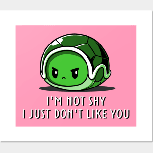 I'm Not Shy I Just Dont Like You - Cute Funny Turtle Quote Animal Lover Posters and Art